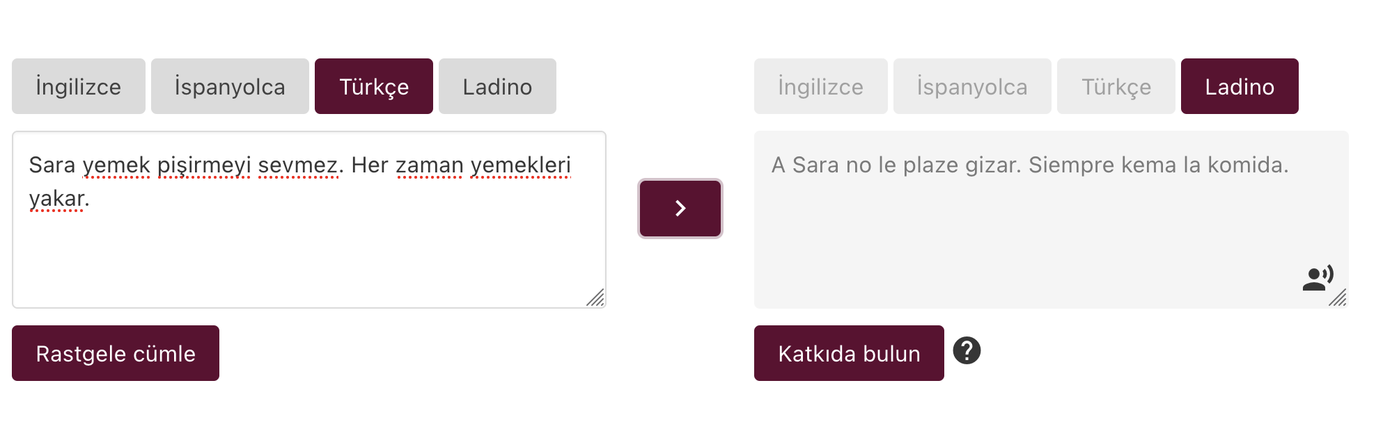 Ladino translation web app with speech synthesis translating the sentence "Sara yemek pişirmeyi sevmez. Her zaman yemekleri yakar." to "A Sara no le plaze gizar. Siempre kema la komida."